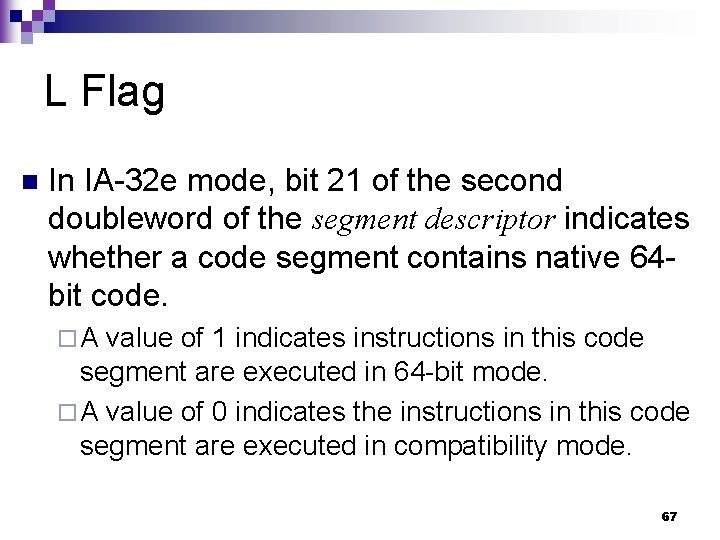 L Flag n In IA-32 e mode, bit 21 of the second doubleword of