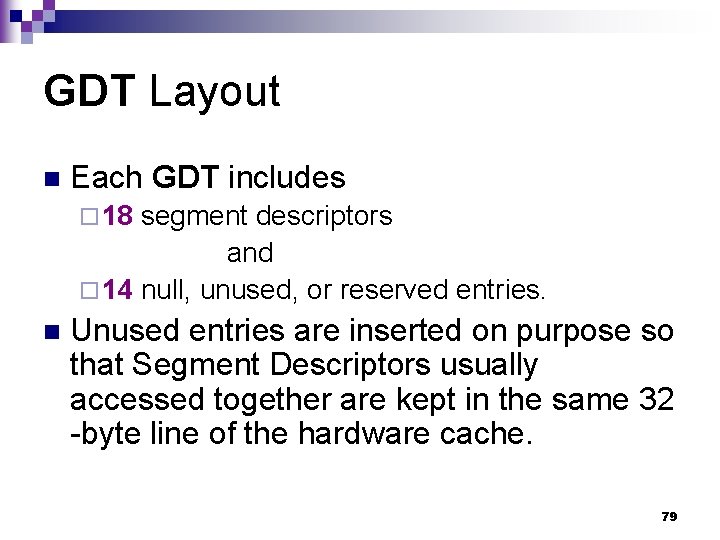 GDT Layout n Each GDT includes ¨ 18 segment descriptors and ¨ 14 null,