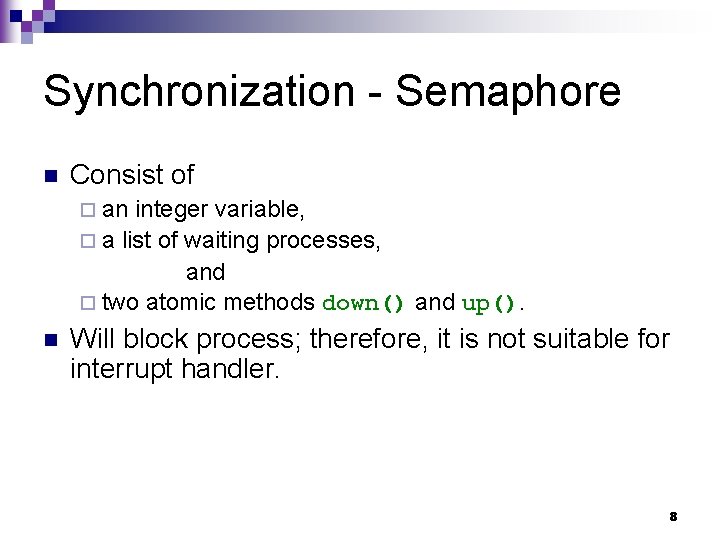 Synchronization - Semaphore n Consist of ¨ an integer variable, ¨ a list of