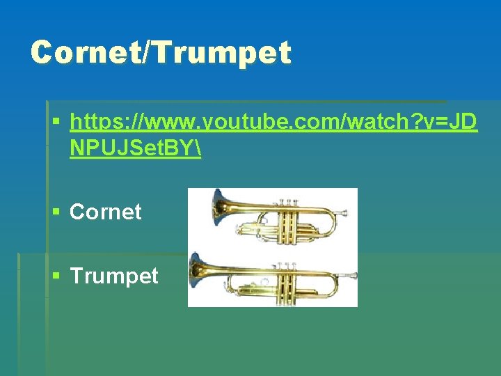 Cornet/Trumpet § https: //www. youtube. com/watch? v=JD NPUJSet. BY § Cornet § Trumpet 