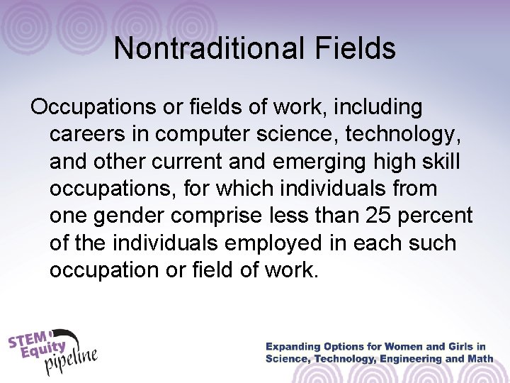 Nontraditional Fields Occupations or fields of work, including careers in computer science, technology, and Nontraditional Fields Occupations or fields of work, including careers in computer science, technology, and