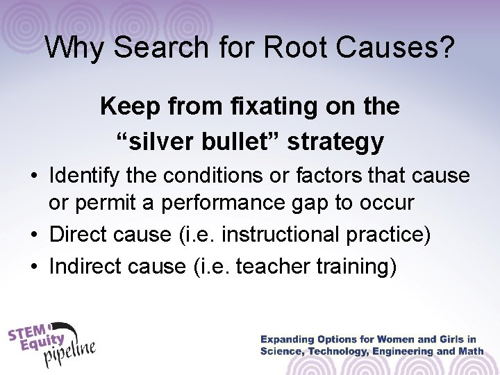 Why Search for Root Causes? Keep from fixating on the “silver bullet” strategy • Why Search for Root Causes? Keep from fixating on the “silver bullet” strategy •