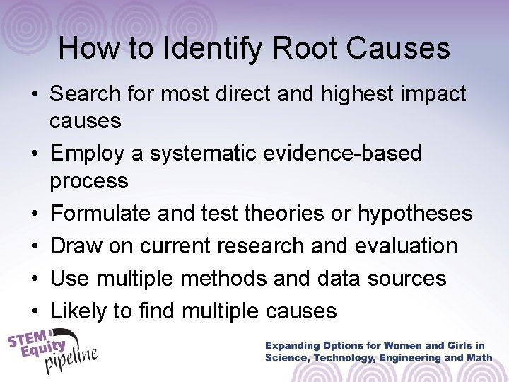 How to Identify Root Causes • Search for most direct and highest impact causes How to Identify Root Causes • Search for most direct and highest impact causes