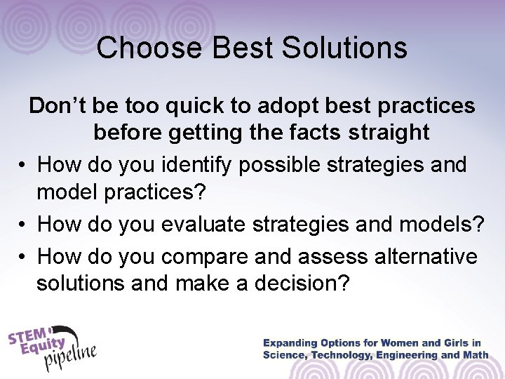 Choose Best Solutions Don’t be too quick to adopt best practices before getting the Choose Best Solutions Don’t be too quick to adopt best practices before getting the