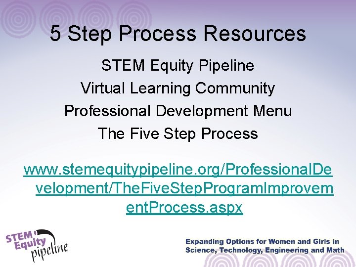 5 Step Process Resources STEM Equity Pipeline Virtual Learning Community Professional Development Menu The 5 Step Process Resources STEM Equity Pipeline Virtual Learning Community Professional Development Menu The