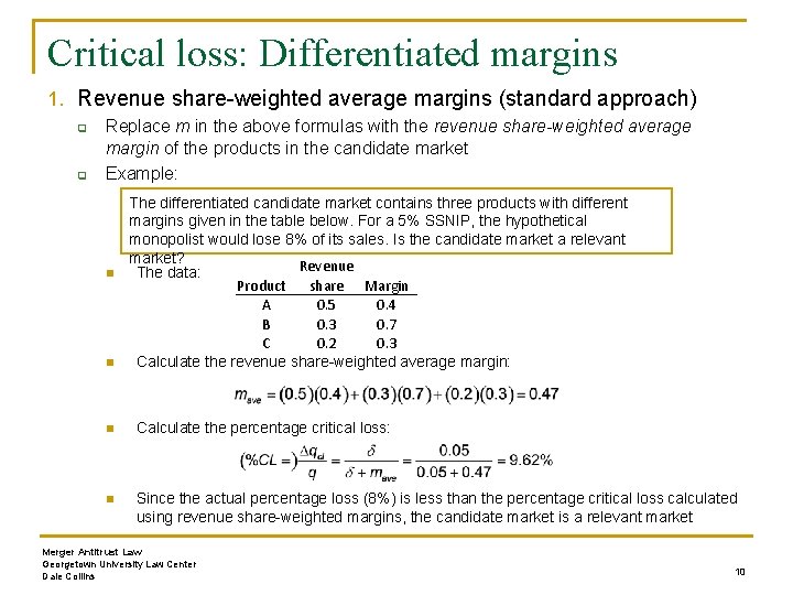 Critical loss: Differentiated margins 1. Revenue share-weighted average margins (standard approach) q q Replace