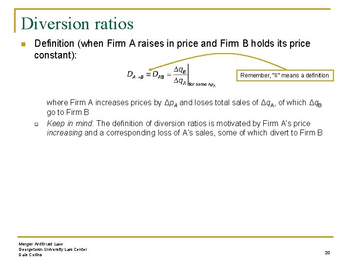 Diversion ratios n Definition (when Firm A raises in price and Firm B holds