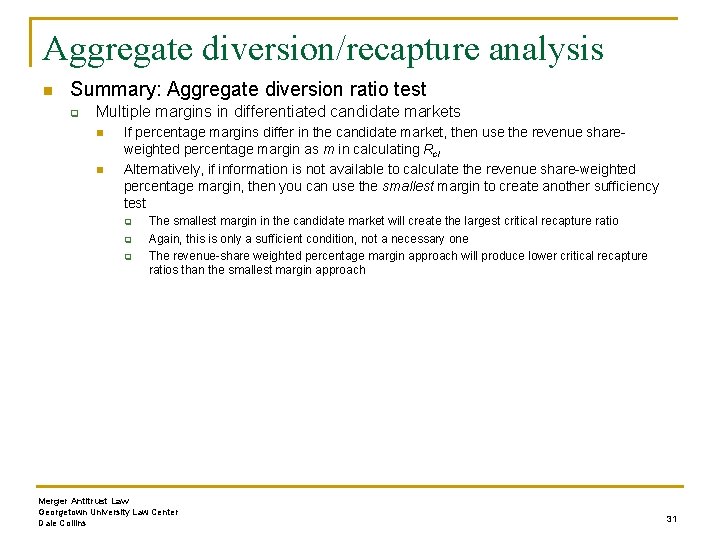 Aggregate diversion/recapture analysis n Summary: Aggregate diversion ratio test q Multiple margins in differentiated