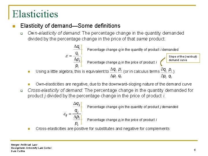 Elasticities n Elasticity of demand—Some definitions q Own-elasticity of demand: The percentage change in