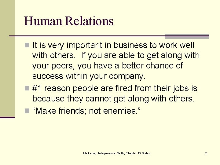 Human Relations n It is very important in business to work well with others.