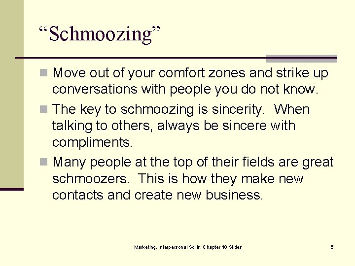 “Schmoozing” n Move out of your comfort zones and strike up conversations with people