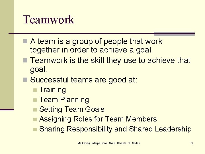 Teamwork n A team is a group of people that work together in order