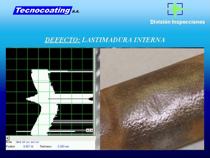 División Inspecciones DEFECTO: LASTIMADURA INTERNA División Inspecciones DEFECTO: LASTIMADURA INTERNA