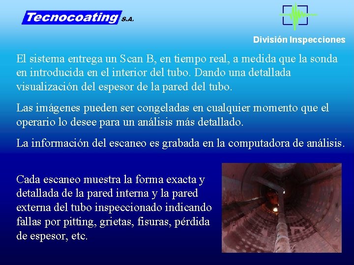 División Inspecciones El sistema entrega un Scan B, en tiempo real, a medida que División Inspecciones El sistema entrega un Scan B, en tiempo real, a medida que