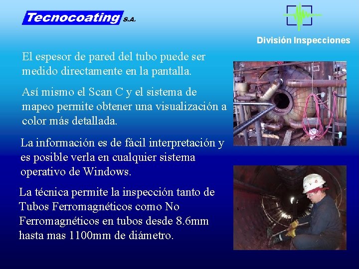 División Inspecciones El espesor de pared del tubo puede ser medido directamente en la División Inspecciones El espesor de pared del tubo puede ser medido directamente en la