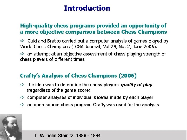 Introduction High-quality chess programs provided an opportunity of a more objective comparison between Chess