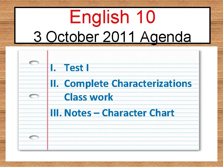English 10 3 October 2011 Agenda I. Test I II. Complete Characterizations Class work