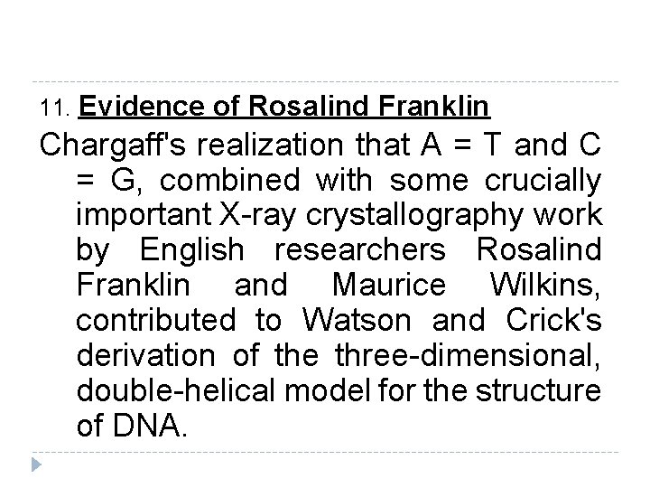 11. Evidence of Rosalind Franklin Chargaff's realization that A = T and C =
