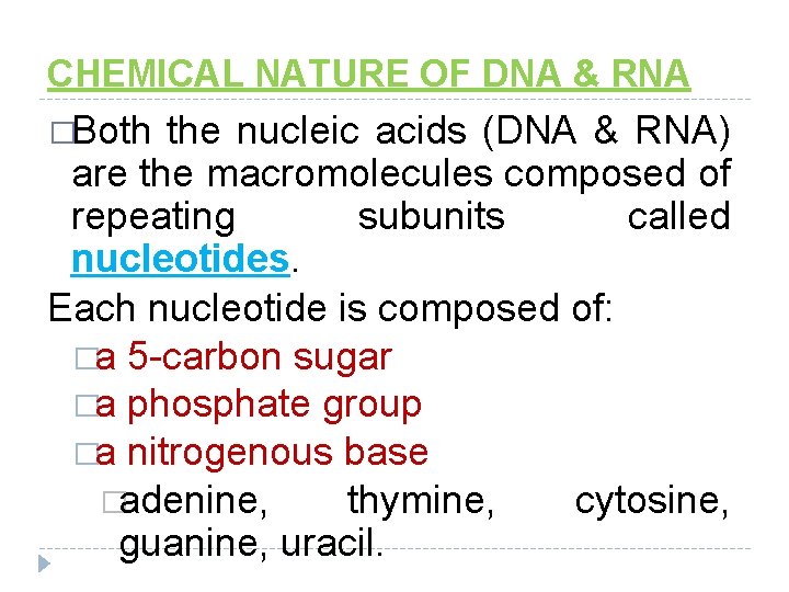 CHEMICAL NATURE OF DNA & RNA �Both the nucleic acids (DNA & RNA) are