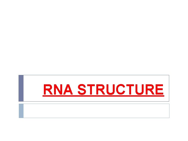 RNA STRUCTURE 