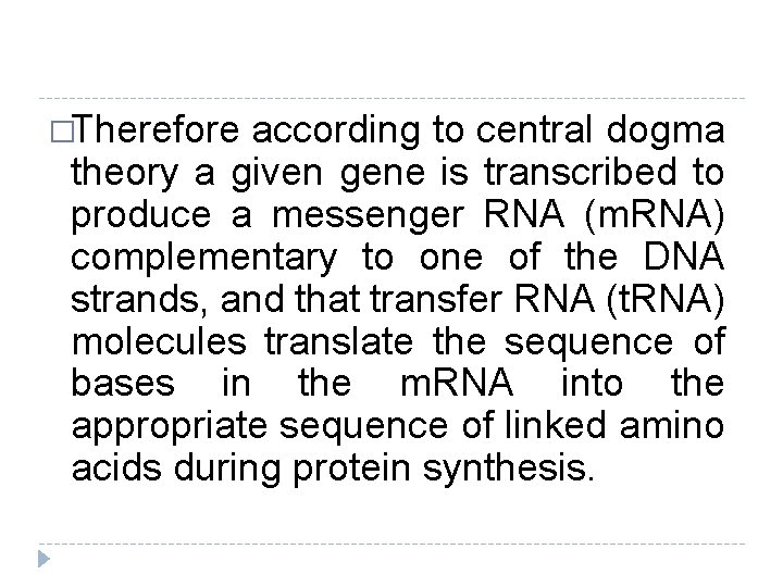 �Therefore according to central dogma theory a given gene is transcribed to produce a