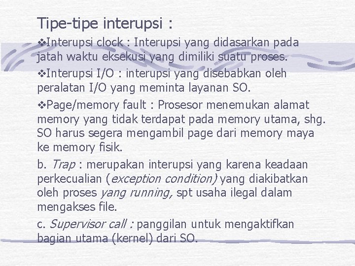 Tipe-tipe interupsi : v. Interupsi clock : Interupsi yang didasarkan pada jatah waktu eksekusi Tipe-tipe interupsi : v. Interupsi clock : Interupsi yang didasarkan pada jatah waktu eksekusi