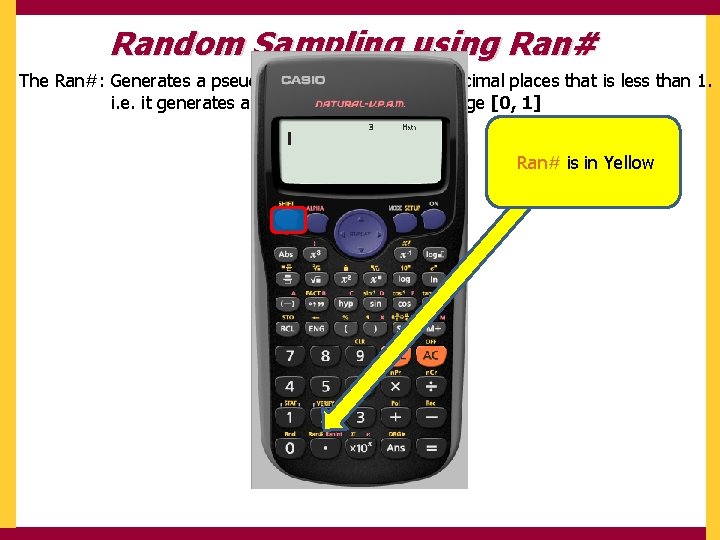 Random Sampling using Ran# The Ran#: Generates a pseudo random number to 3 decimal