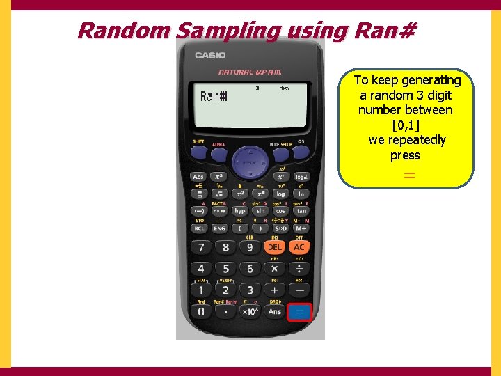 Random Sampling using Ran# To keep generating a random 3 digit number between [0,