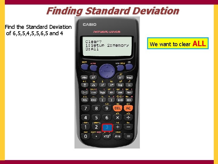 Finding Standard Deviation Find the Standard Deviation of 6, 5, 5, 4, 5, 5,