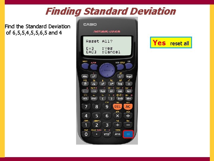 Finding Standard Deviation Find the Standard Deviation of 6, 5, 5, 4, 5, 5,
