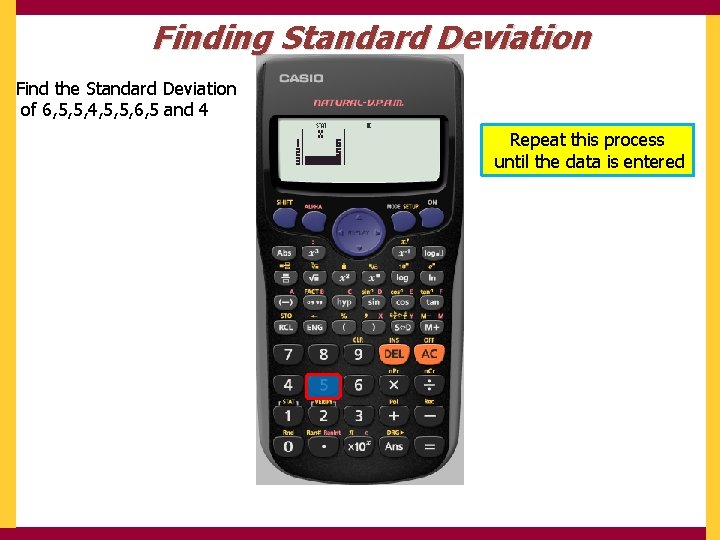 Finding Standard Deviation Find the Standard Deviation of 6, 5, 5, 4, 5, 5,