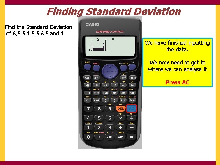 Finding Standard Deviation Find the Standard Deviation of 6, 5, 5, 4, 5, 5,