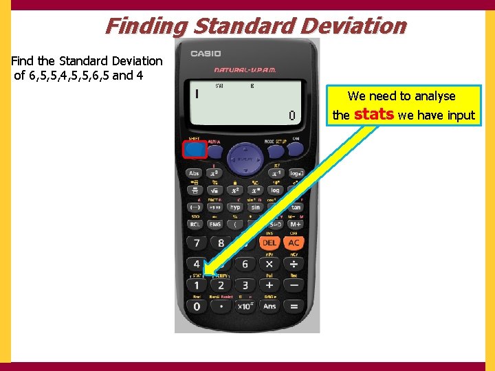 Finding Standard Deviation Find the Standard Deviation of 6, 5, 5, 4, 5, 5,