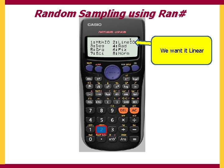 Random Sampling using Ran# We want it Linear 