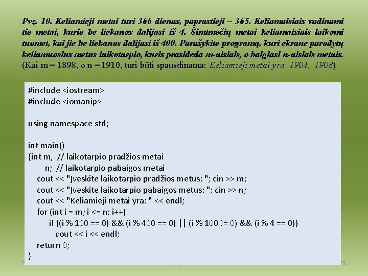 Pvz. 10. Keliamieji metai turi 366 dienas, paprastieji – 365. Keliamaisiais vadinami tie metai,