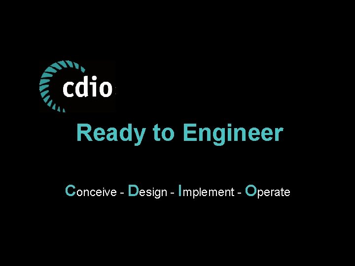 Ready to Engineer Conceive - Design - Implement - Operate 