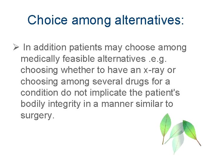 Choice among alternatives: Ø In addition patients may choose among medically feasible alternatives. e.