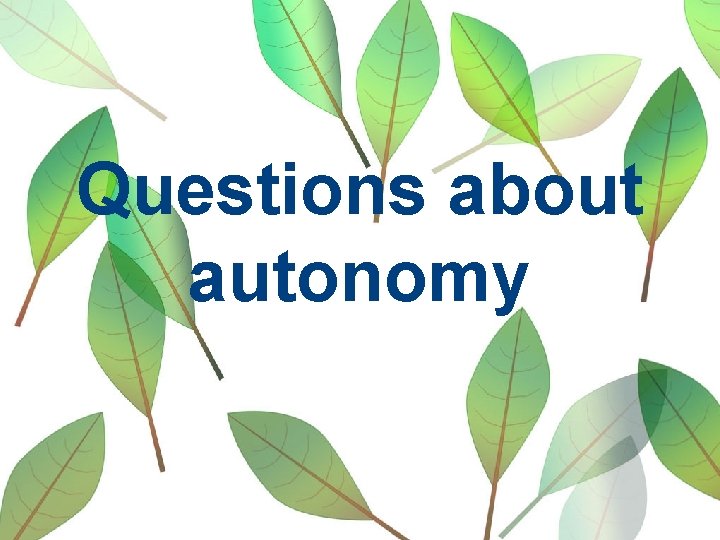 Questions about autonomy 