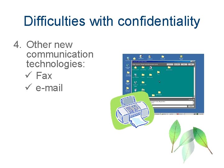 Difficulties with confidentiality 4. Other new communication technologies: ü Fax ü e-mail 