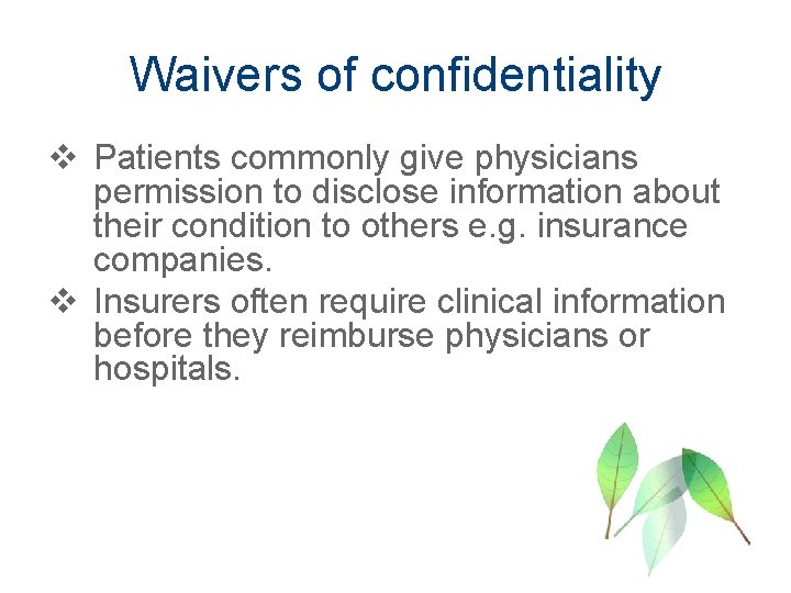 Waivers of confidentiality v Patients commonly give physicians permission to disclose information about their