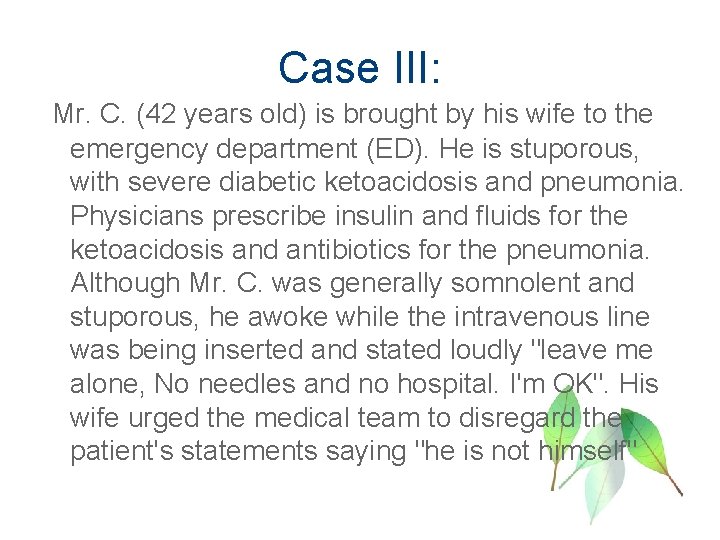 Case III: Mr. C. (42 years old) is brought by his wife to the