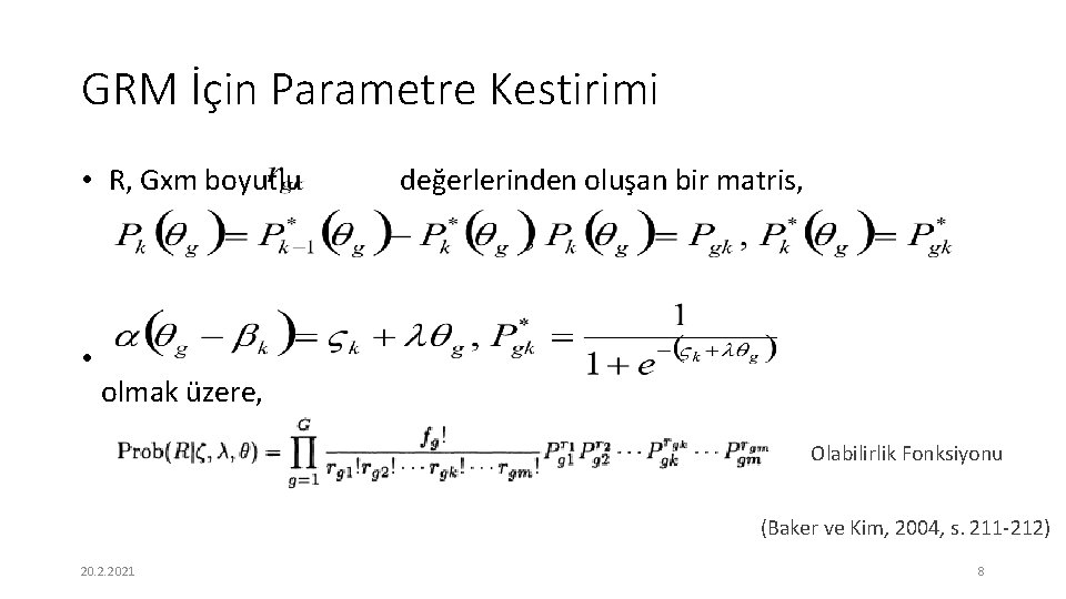 GRM İçin Parametre Kestirimi • R, Gxm boyutlu • değerlerinden oluşan bir matris, olmak