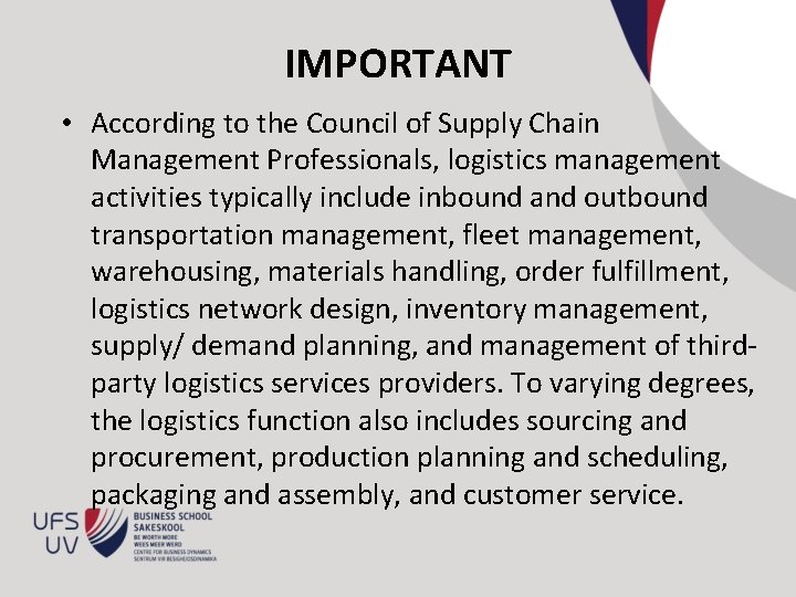 IMPORTANT • According to the Council of Supply Chain Management Professionals, logistics management activities