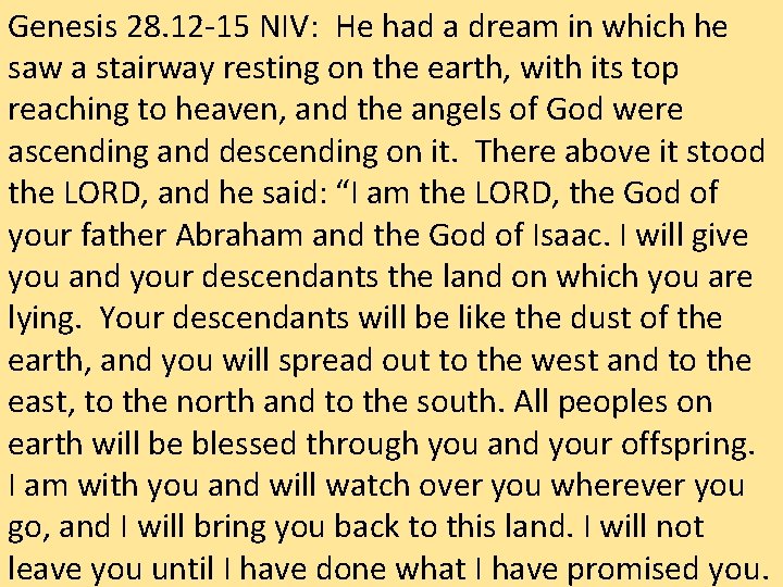 Genesis 28. 12 -15 NIV: He had a dream in which he saw a