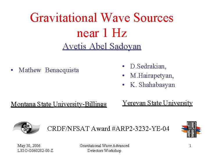 Gravitational Wave Sources near 1 Hz Avetis Abel Sadoyan • D. Sedrakian, • M.