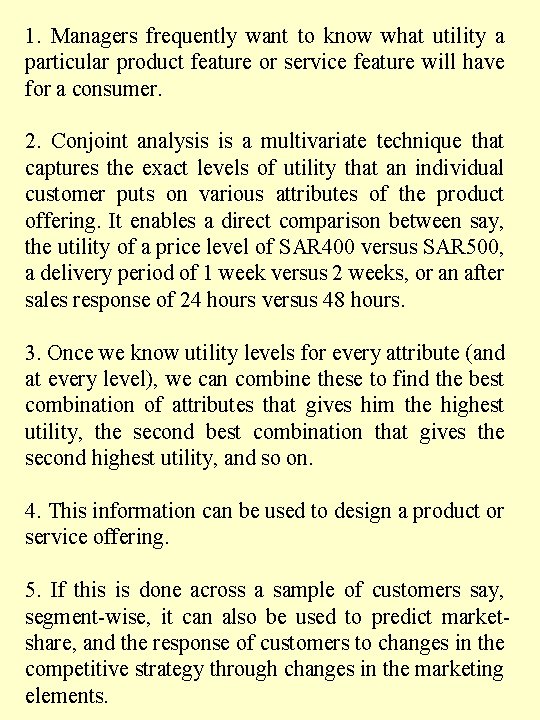 1. Managers frequently want to know what utility a particular product feature or service 1. Managers frequently want to know what utility a particular product feature or service