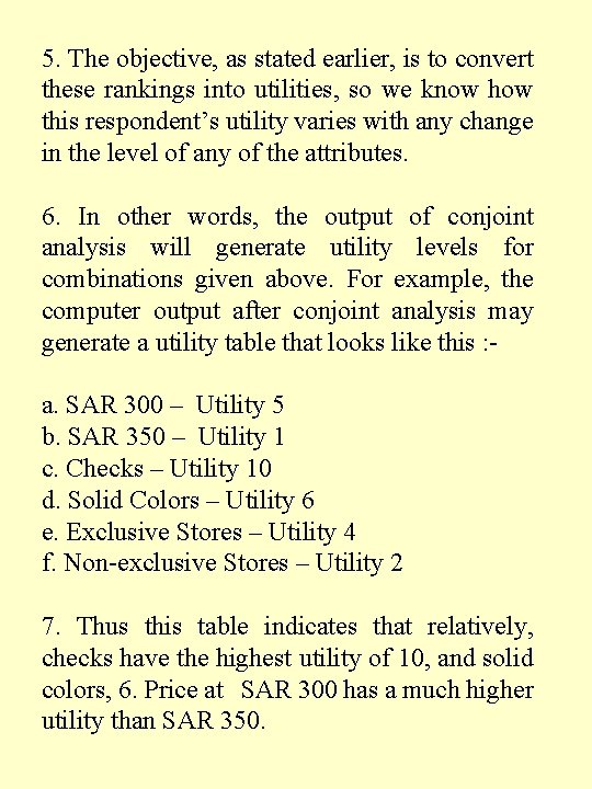 5. The objective, as stated earlier, is to convert these rankings into utilities, so 5. The objective, as stated earlier, is to convert these rankings into utilities, so