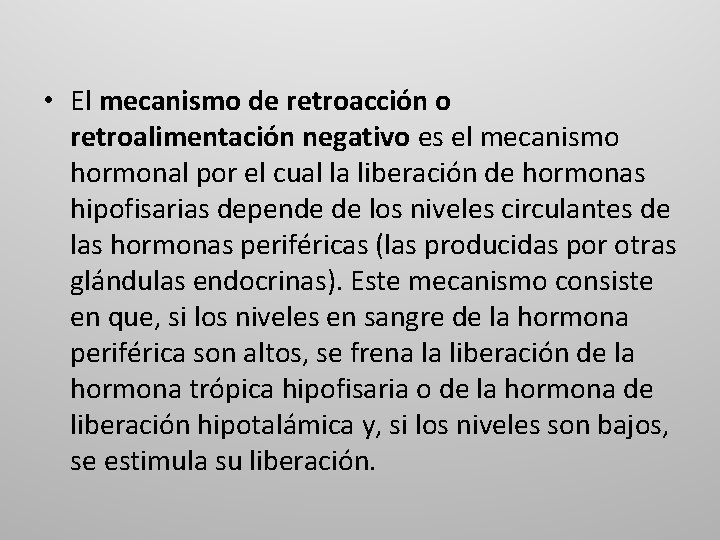  • El mecanismo de retroacción o retroalimentación negativo es el mecanismo hormonal por