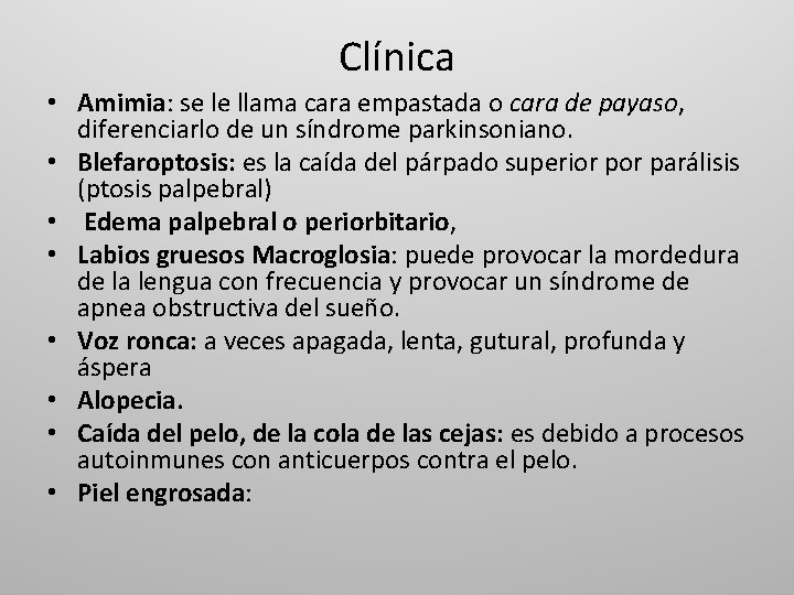 Clínica • Amimia: se le llama cara empastada o cara de payaso, diferenciarlo de