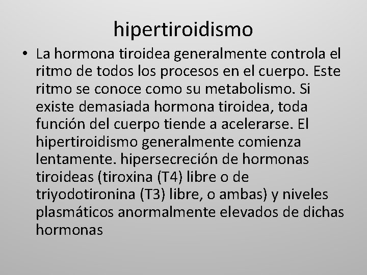 hipertiroidismo • La hormona tiroidea generalmente controla el ritmo de todos los procesos en